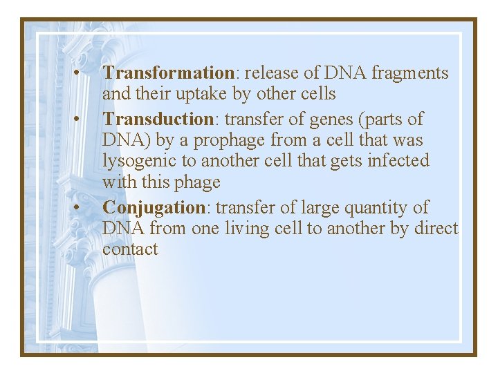  • • • Transformation: release of DNA fragments and their uptake by other