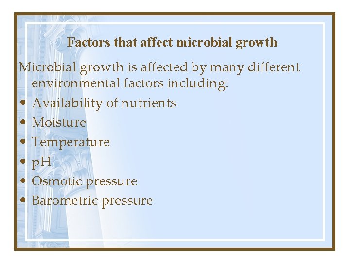 Factors that affect microbial growth Microbial growth is affected by many different environmental factors