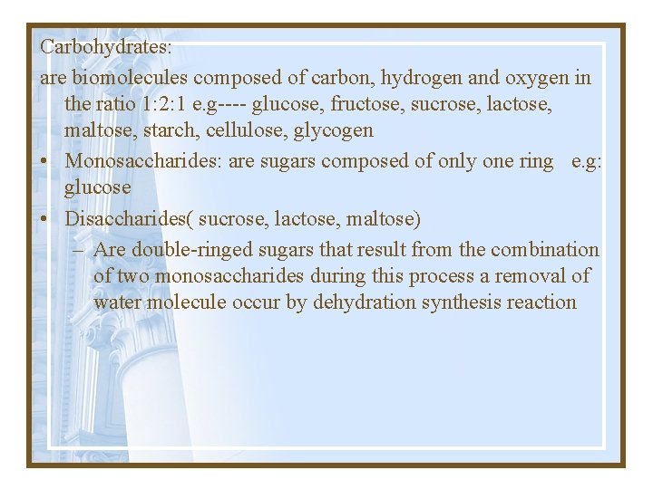 Carbohydrates: are biomolecules composed of carbon, hydrogen and oxygen in the ratio 1: 2: