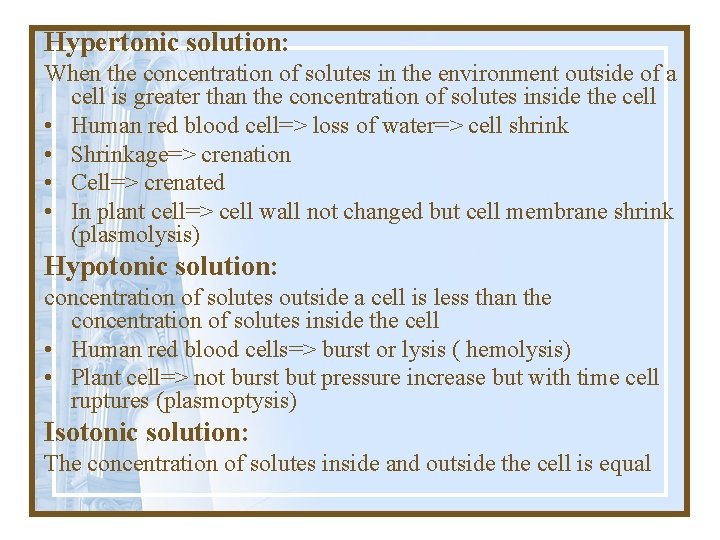 Hypertonic solution: When the concentration of solutes in the environment outside of a cell
