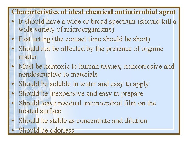 Characteristics of ideal chemical antimicrobial agent • It should have a wide or broad