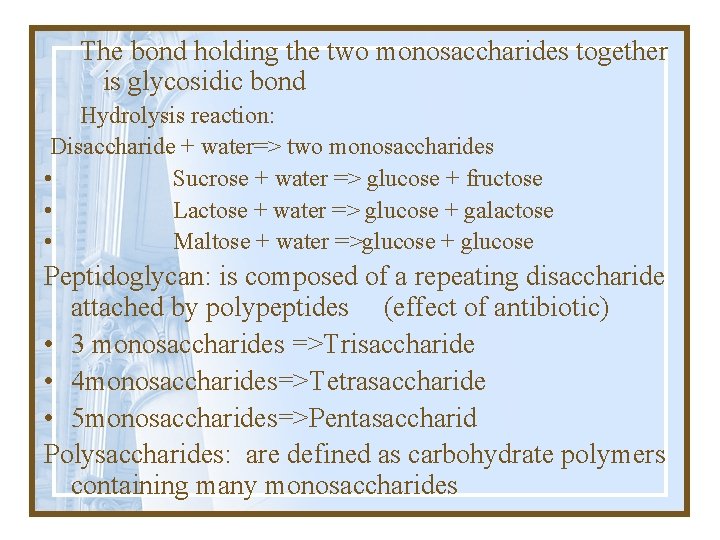 The bond holding the two monosaccharides together is glycosidic bond Hydrolysis reaction: Disaccharide +