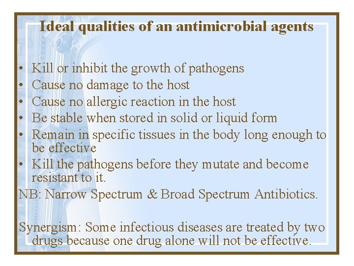 Ideal qualities of an antimicrobial agents • • • Kill or inhibit the growth