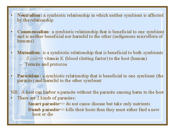  • Neutralism: a symbiotic relationship in which neither symbiont is affected by the