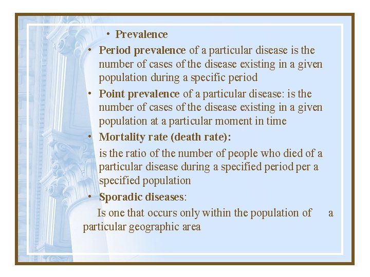  • Prevalence • Period prevalence of a particular disease is the number of