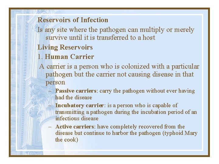 Reservoirs of Infection Is any site where the pathogen can multiply or merely survive