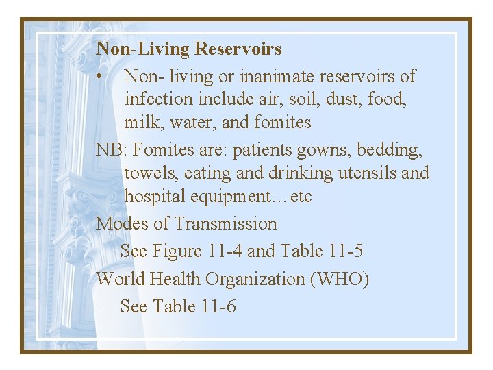Non-Living Reservoirs • Non- living or inanimate reservoirs of infection include air, soil, dust,