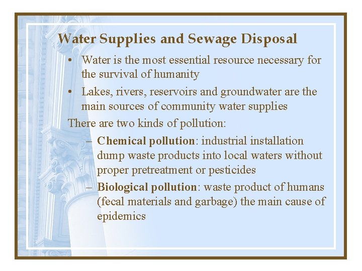 Water Supplies and Sewage Disposal • Water is the most essential resource necessary for