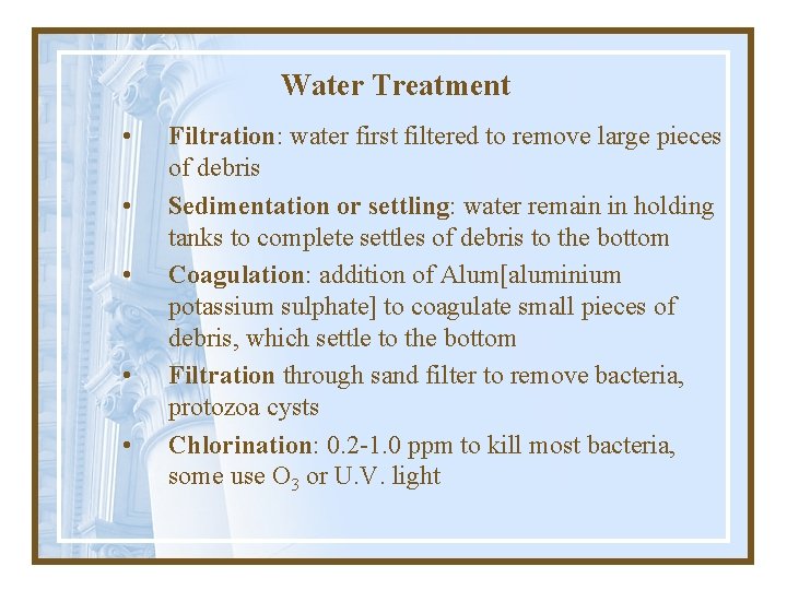 Water Treatment • • • Filtration: water first filtered to remove large pieces of
