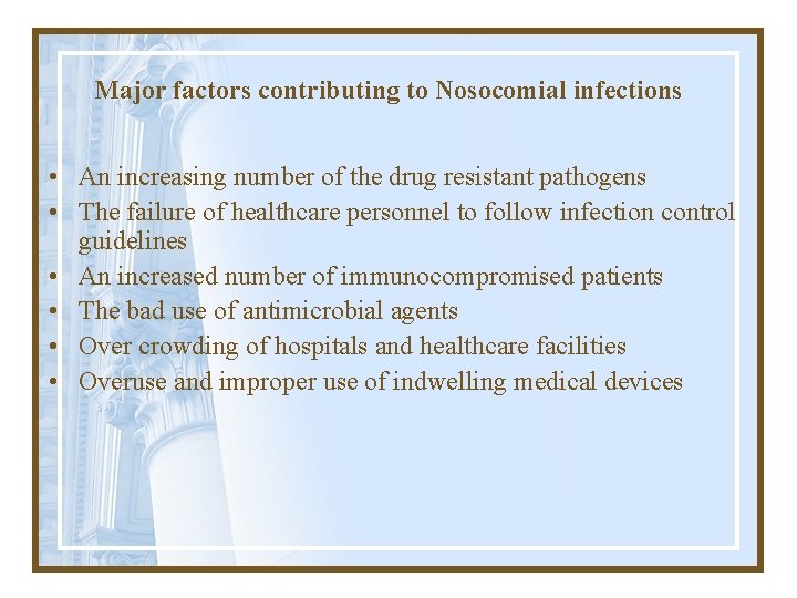 Major factors contributing to Nosocomial infections • An increasing number of the drug resistant