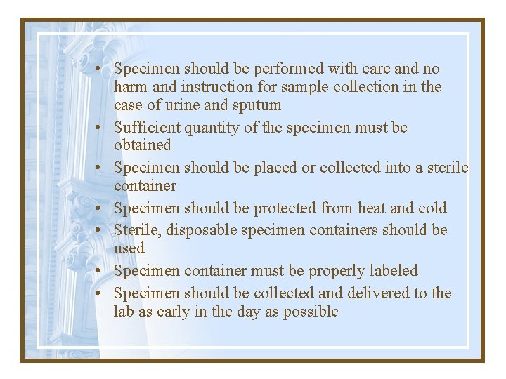  • Specimen should be performed with care and no harm and instruction for