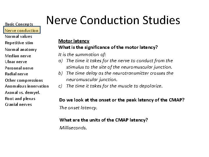 Nerve Conduction Studies Basic Concepts Nerve conduction Normal values Repetitive stim Normal anatomy Median