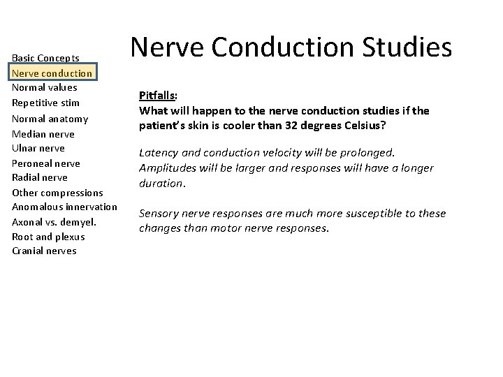 Basic Concepts Nerve conduction Normal values Repetitive stim Normal anatomy Median nerve Ulnar nerve