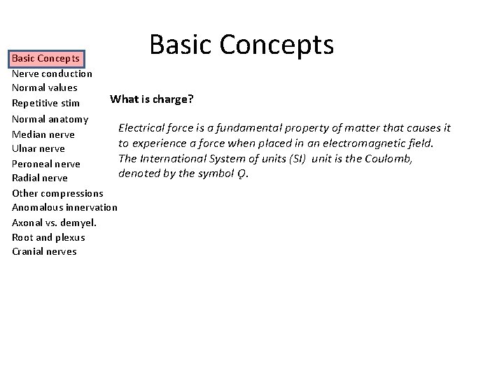 Basic Concepts Nerve conduction Normal values What is charge? Repetitive stim Normal anatomy Electrical