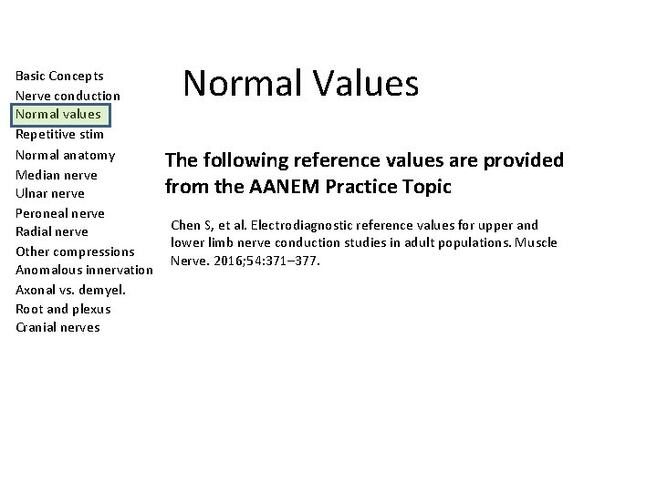 Basic Concepts Nerve conduction Normal values Repetitive stim Normal anatomy Median nerve Ulnar nerve