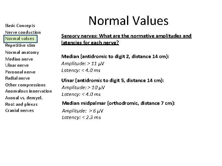 Basic Concepts Nerve conduction Normal values Repetitive stim Normal anatomy Median nerve Ulnar nerve