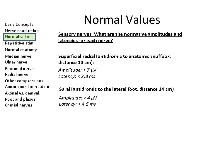 Basic Concepts Nerve conduction Normal values Repetitive stim Normal anatomy Median nerve Ulnar nerve