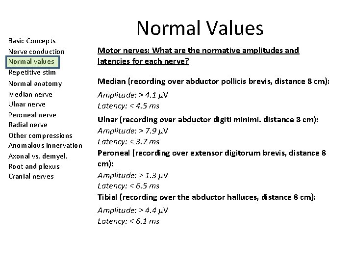 Basic Concepts Nerve conduction Normal values Repetitive stim Normal anatomy Median nerve Ulnar nerve