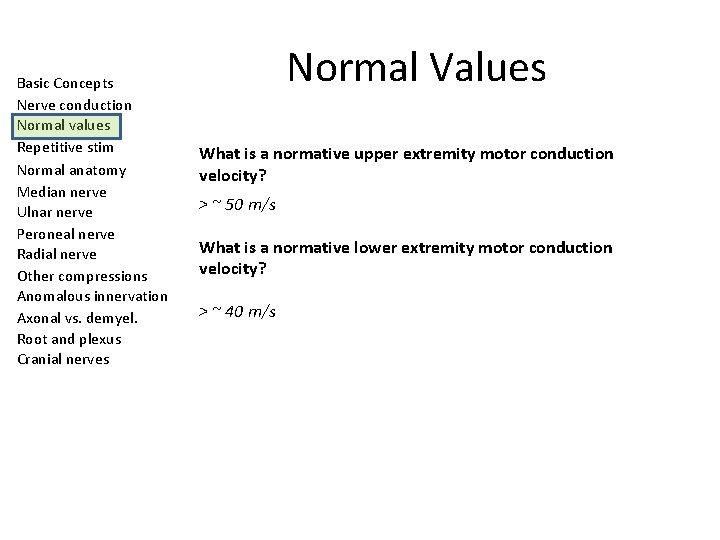 Basic Concepts Nerve conduction Normal values Repetitive stim Normal anatomy Median nerve Ulnar nerve