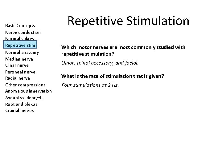 Basic Concepts Nerve conduction Normal values Repetitive stim Normal anatomy Median nerve Ulnar nerve