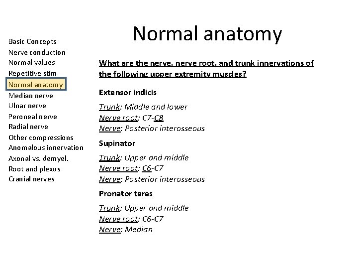 Basic Concepts Nerve conduction Normal values Repetitive stim Normal anatomy Median nerve Ulnar nerve