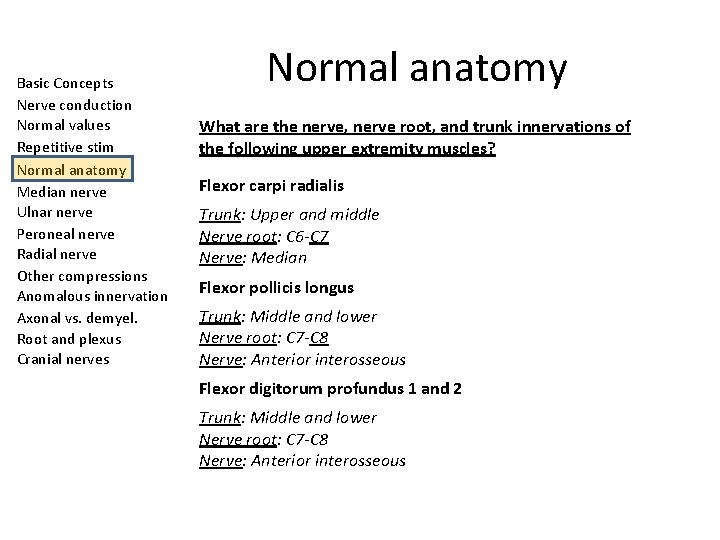 Basic Concepts Nerve conduction Normal values Repetitive stim Normal anatomy Median nerve Ulnar nerve