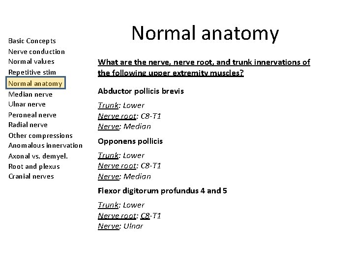 Basic Concepts Nerve conduction Normal values Repetitive stim Normal anatomy Median nerve Ulnar nerve