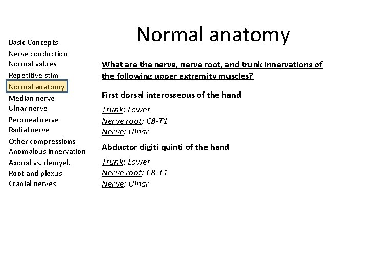 Basic Concepts Nerve conduction Normal values Repetitive stim Normal anatomy Median nerve Ulnar nerve