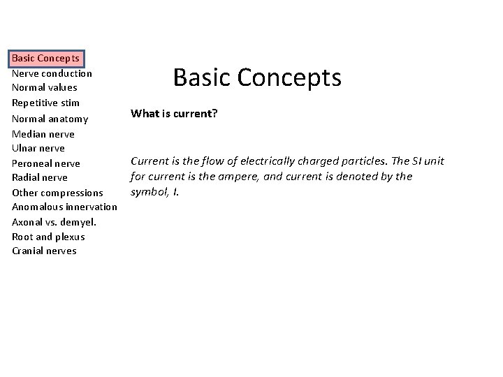 Basic Concepts Nerve conduction Normal values Repetitive stim Normal anatomy Median nerve Ulnar nerve