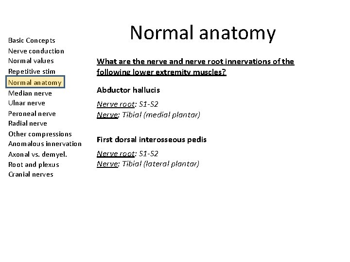 Basic Concepts Nerve conduction Normal values Repetitive stim Normal anatomy Median nerve Ulnar nerve