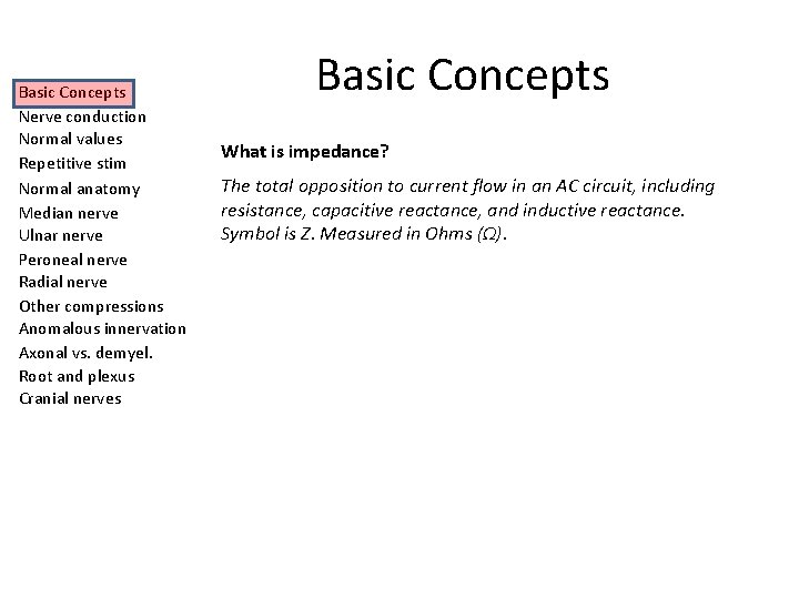 Basic Concepts Nerve conduction Normal values Repetitive stim Normal anatomy Median nerve Ulnar nerve