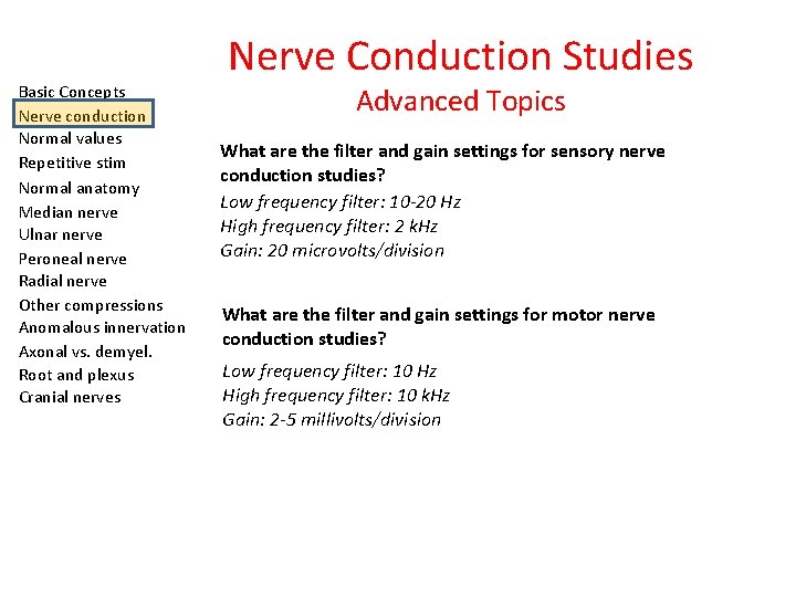 Basic Concepts Nerve conduction Normal values Repetitive stim Normal anatomy Median nerve Ulnar nerve
