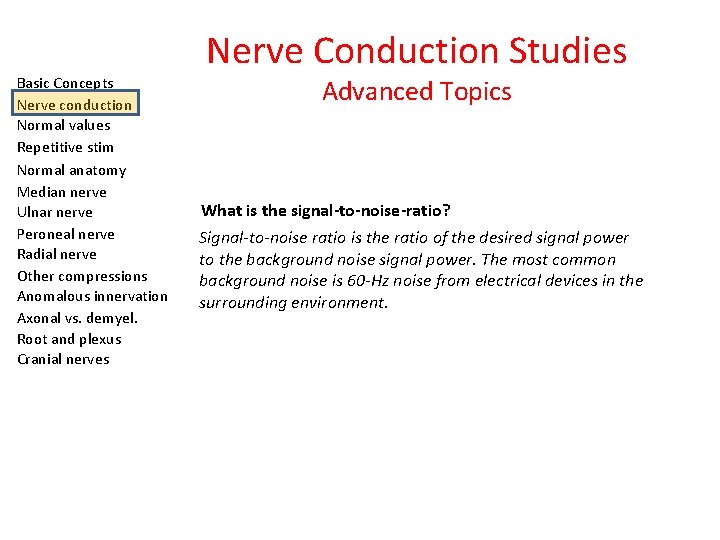 Basic Concepts Nerve conduction Normal values Repetitive stim Normal anatomy Median nerve Ulnar nerve