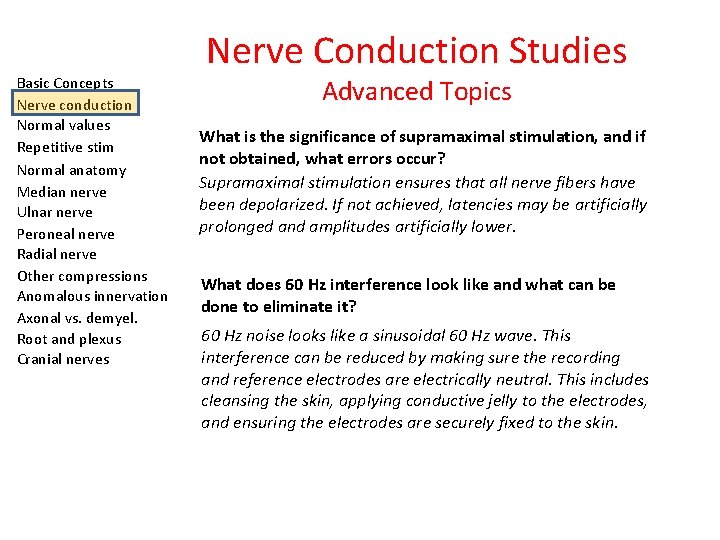 Basic Concepts Nerve conduction Normal values Repetitive stim Normal anatomy Median nerve Ulnar nerve