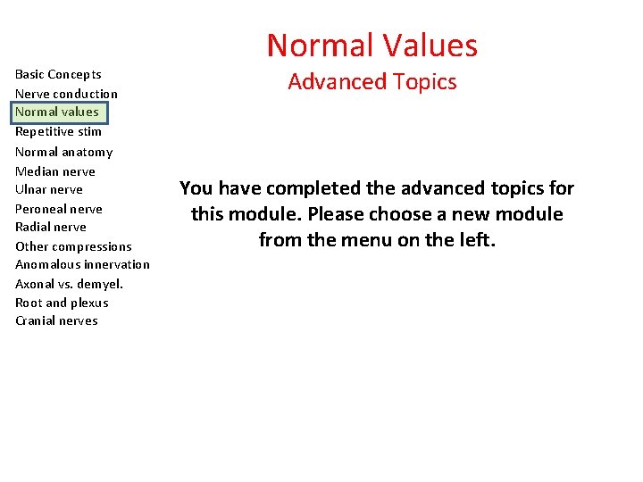 Basic Concepts Nerve conduction Normal values Repetitive stim Normal anatomy Median nerve Ulnar nerve