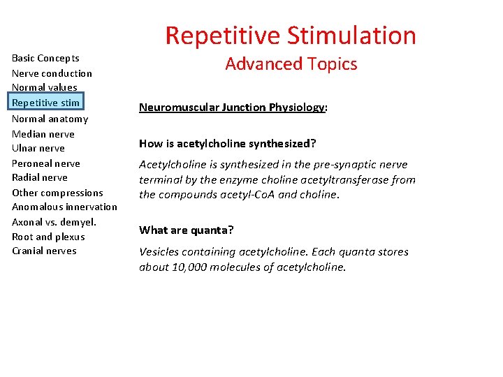 Basic Concepts Nerve conduction Normal values Repetitive stim Normal anatomy Median nerve Ulnar nerve
