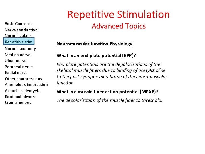 Basic Concepts Nerve conduction Normal values Repetitive stim Normal anatomy Median nerve Ulnar nerve