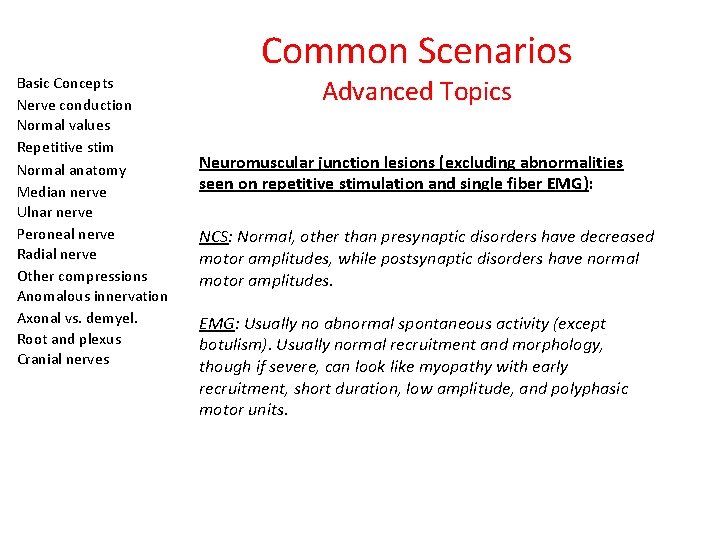 Basic Concepts Nerve conduction Normal values Repetitive stim Normal anatomy Median nerve Ulnar nerve