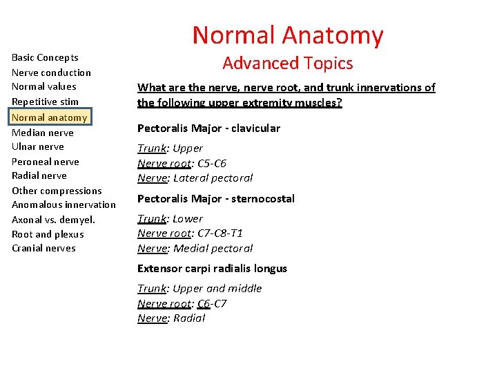 Basic Concepts Nerve conduction Normal values Repetitive stim Normal anatomy Median nerve Ulnar nerve