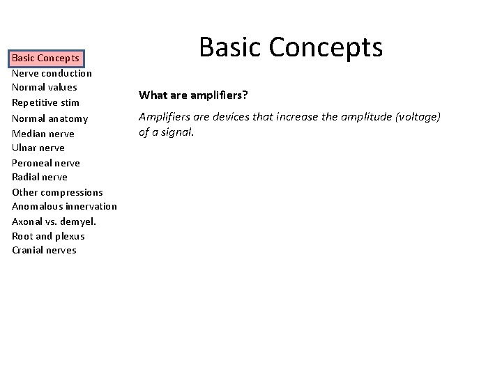 Basic Concepts Nerve conduction Normal values Repetitive stim Normal anatomy Median nerve Ulnar nerve
