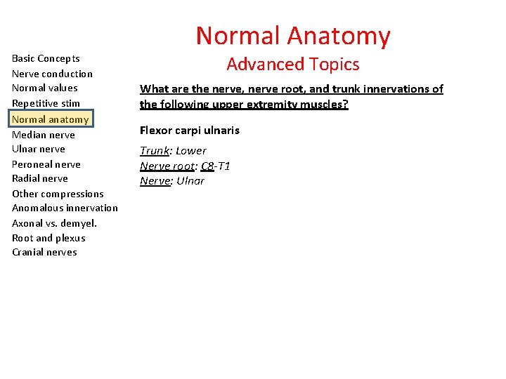 Basic Concepts Nerve conduction Normal values Repetitive stim Normal anatomy Median nerve Ulnar nerve