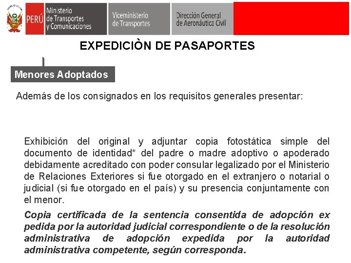 EXPEDICIÒN DE PASAPORTES Menores Adoptados Además de los consignados en los requisitos generales presentar: