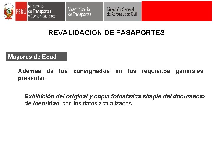 REVALIDACION DE PASAPORTES Mayores de Edad Además de los consignados en los requisitos generales