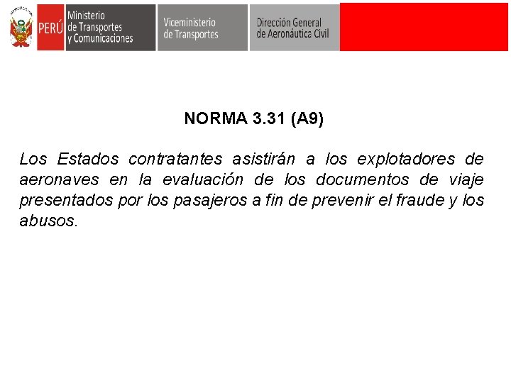 NORMA 3. 31 (A 9) Los Estados contratantes asistirán a los explotadores de aeronaves