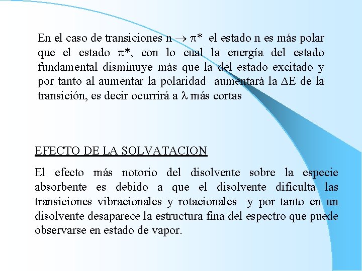 En el caso de transiciones n * el estado n es más polar que