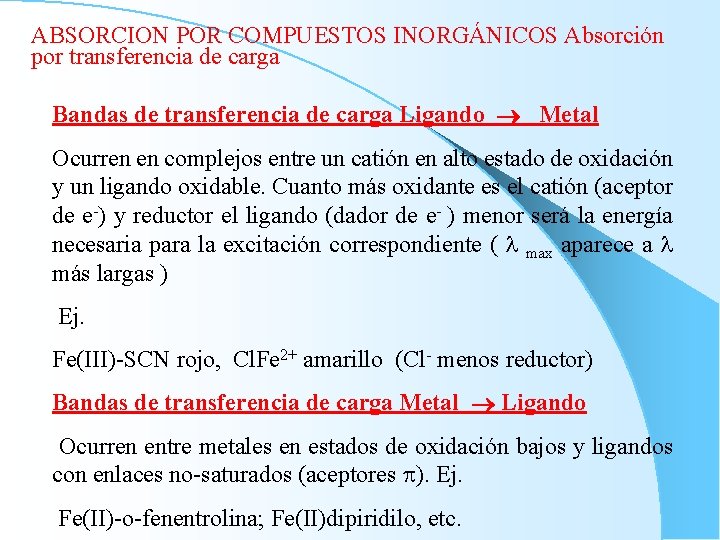 ABSORCION POR COMPUESTOS INORGÁNICOS Absorción por transferencia de carga Bandas de transferencia de carga