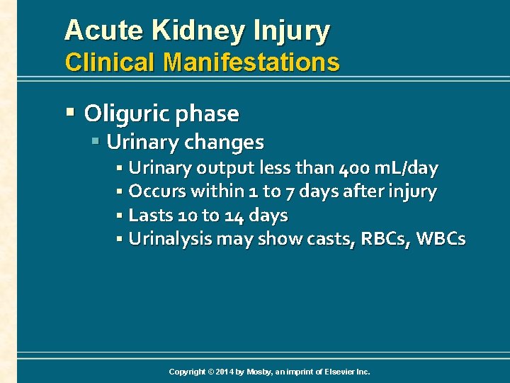 Acute Kidney Injury Clinical Manifestations § Oliguric phase § Urinary changes § Urinary output