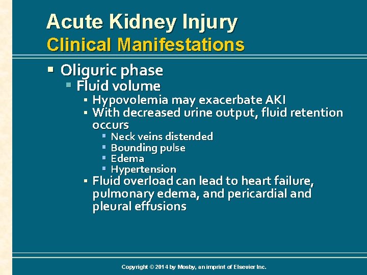 Acute Kidney Injury Clinical Manifestations § Oliguric phase § Fluid volume § § §