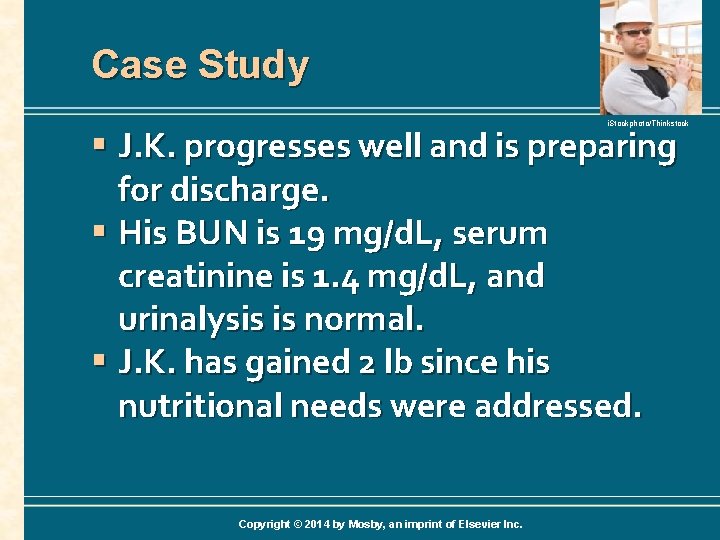 Case Study i. Stockphoto/Thinkstock § J. K. progresses well and is preparing for discharge.