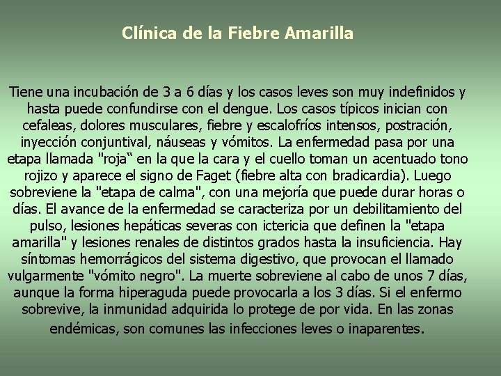 Clínica de la Fiebre Amarilla Tiene una incubación de 3 a 6 días y